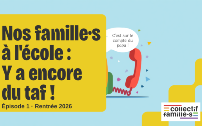 Nos famille·s à l’école, épisode 1 : « Y a encore du taf ! »